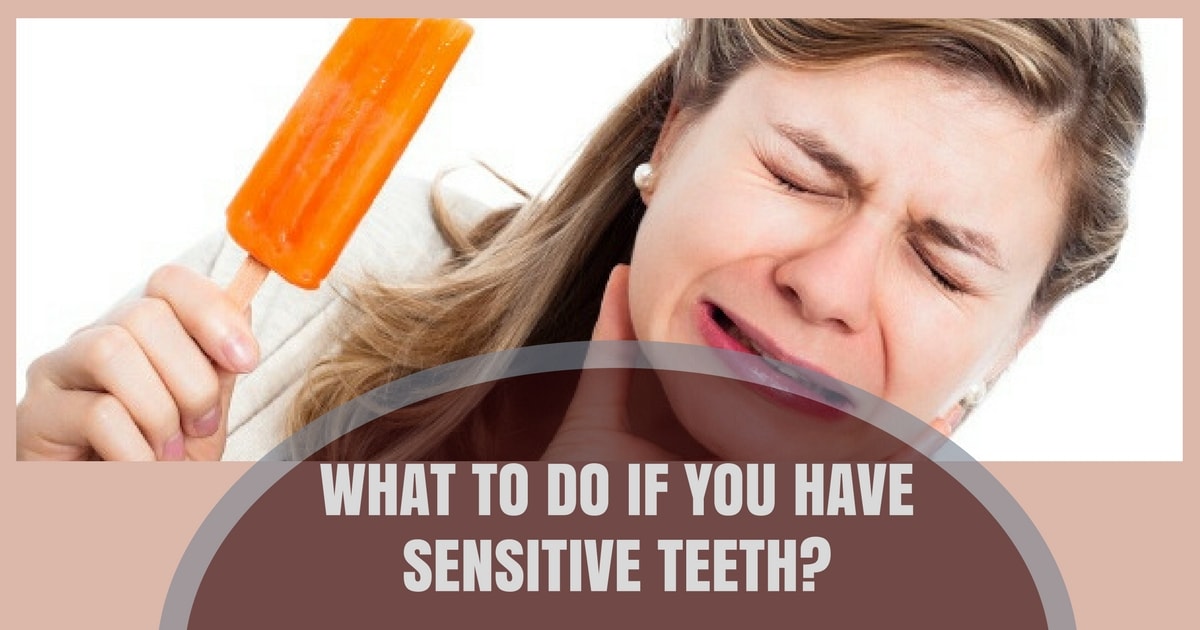 What to do if you have Sensitive Teeth? - Expert Dental Care