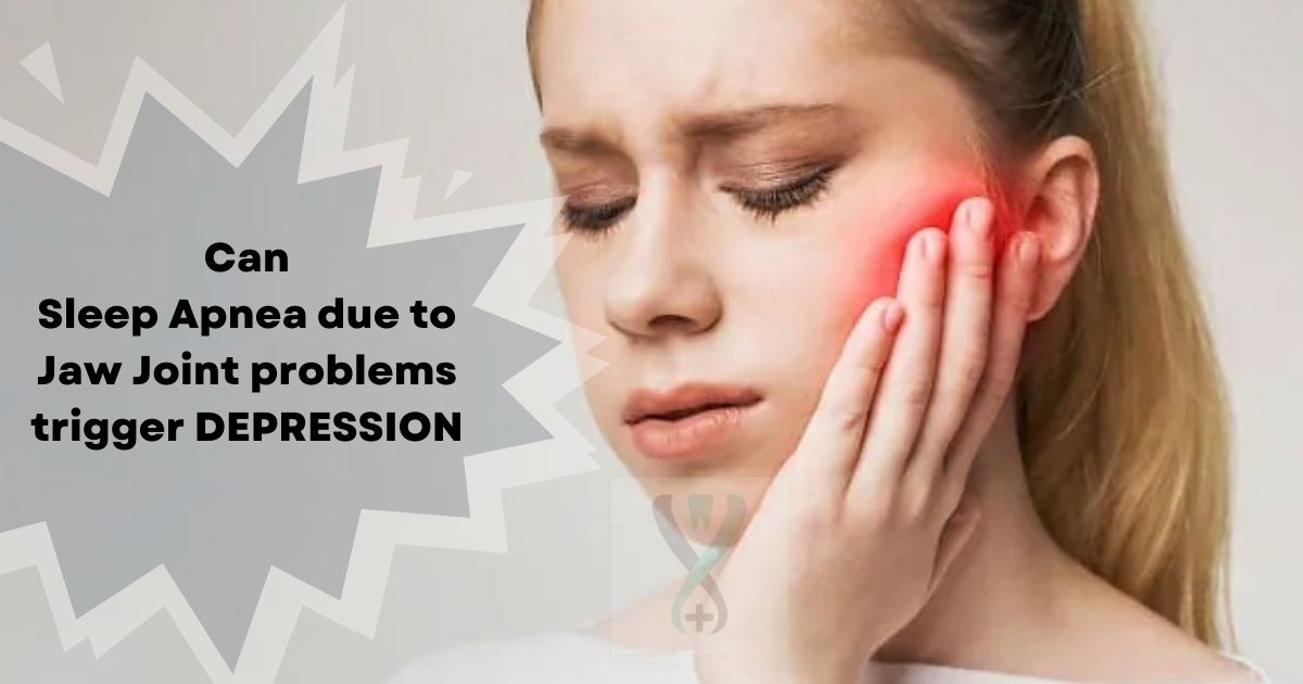 Can sleep apnea due to Jaw Joint problems trigger depression?